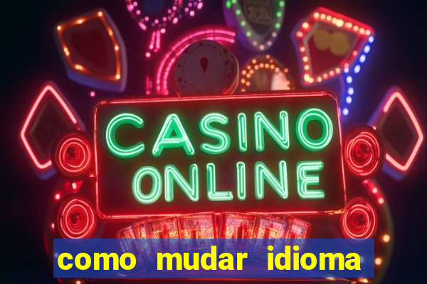 como mudar idioma party poker